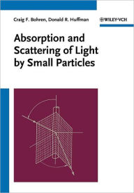 Absorption and Scattering of Light by Small Particles / Edition 1