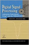 Title: Digital Signal Processing: Laboratory Experiments Using C and the TMS320C31 DSK / Edition 1, Author: Rulph Chassaing