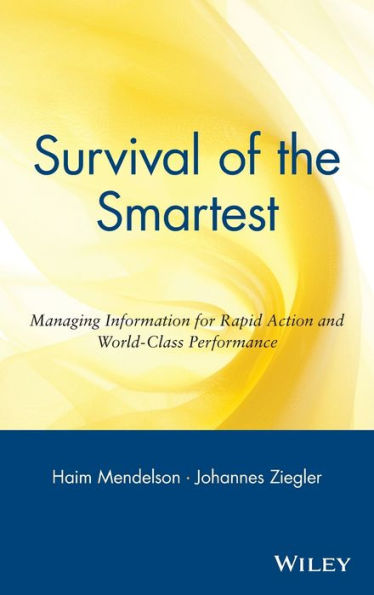 Survival of the Smartest: Managing Information for Rapid Action and World-Class Performance / Edition 1