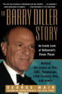 The Barry Diller Story: The Life and Times of America's Greatest Entertainment Mogul