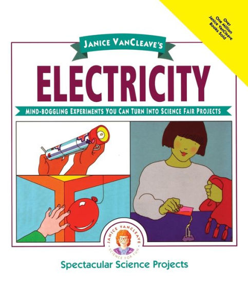 Janice VanCleave's Electricity: Mind-boggling Experiments You Can Turn Into Science Fair Projects
