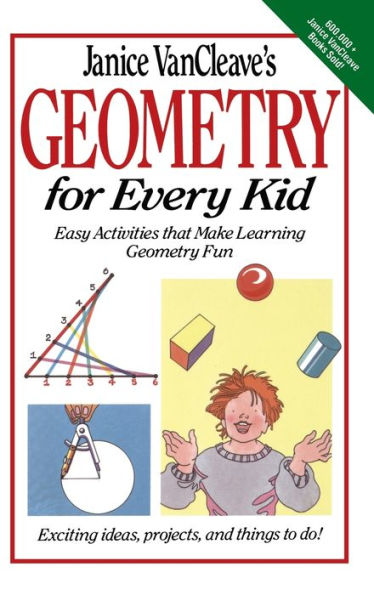 Janice VanCleave's Geometry for Every Kid: Easy Activities that Make Learning Geometry Fun / Edition 1