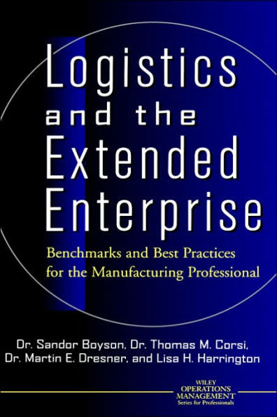 Logistics and the Extended Enterprise: Benchmarks and Best Practices for the Manufacturing Professional