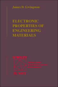 Title: Electronic Properties of Engineering Materials / Edition 1, Author: James D. Livingston