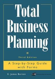 Title: Total Business Planning: A Step-by-Step Guide with Forms / Edition 3, Author: Edwin T. Burton