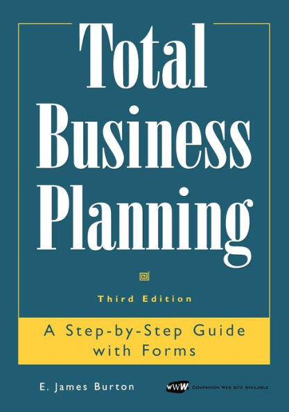 Total Business Planning: A Step-by-Step Guide with Forms / Edition 3