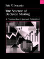 The Science of Decision Making: A Problem-Based Approach Using Excel / Edition 1