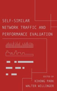 Title: Self-Similar Network Traffic and Performance Evaluation / Edition 1, Author: Kihong Park