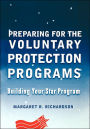 Preparing for the Voluntary Protection Programs: Building Your Star Program / Edition 1