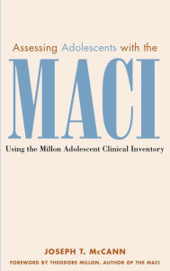 Assessing Adolescents with the MACI: Using the Millon Adolescent Clinical Invetory / Edition 1
