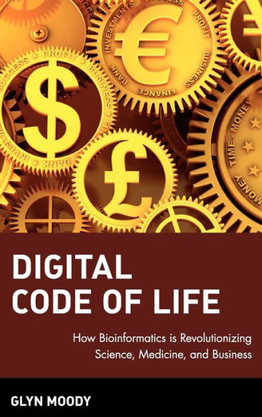Digital Code of Life: How Bioinformatics is Revolutionizing Science, Medicine, and Business