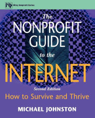 The Nonprofit Guide to the Internet: How to Survive and Thrive / Edition 2
