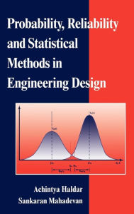 Title: Probability, Reliability, and Statistical Methods in Engineering Design / Edition 1, Author: Achintya Haldar