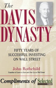 The Davis Dynasty: Fifty Years of Successful Investing on Wall Street
