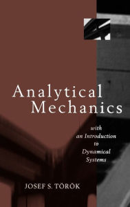 Title: Analytical Mechanics: With an Introduction to Dynamical Systems / Edition 1, Author: Joseph S. Torok