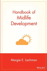 Title: Handbook of Midlife Development / Edition 1, Author: Margie E. Lachman