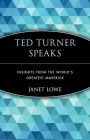 Alternative view 2 of Ted Turner Speaks: Insights from the World's Greatest Maverick