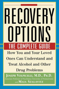 Title: Recovery Options: The Complete Guide / Edition 1, Author: Joseph Volpicelli M.D.