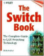 The Switch Book: The Complete Guide to LAN Switching Technology