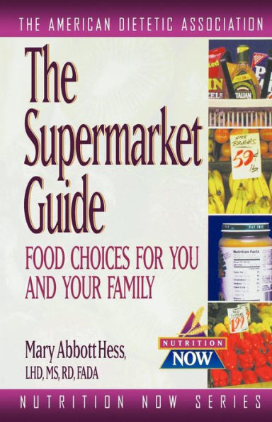 The Supermarket Guide: Food Choices for You and Your Family / Edition 1