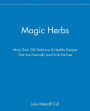 Magic Herbs: More Than 200 Delicious and Healthy Recipes That are Naturally Low-Fat and Fat-Free