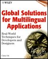 Global Solutions for Multilingual Applications: Real World Techniques for Developers and Designers