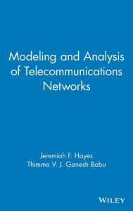 Title: Modeling and Analysis of Telecommunications Networks / Edition 1, Author: Jeremiah F. Hayes