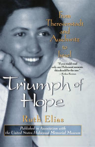 Title: Triumph of Hope: From Theresienstadt and Auschwitz to Israel, Author: Ruth Elias