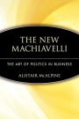 Alternative view 2 of The New Machiavelli: The Art of Politics in Business