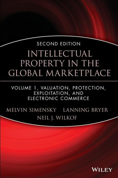 Intellectual Property in the Global Marketplace, Valuation, Protection, Exploitation, and Electronic Commerce / Edition 2