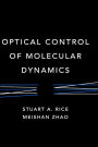 Optical Control of Molecular Dynamics / Edition 1