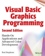 Title: Visual Basic Graphics Programming: Hands-On Applications and Advanced Color Development / Edition 2, Author: Rod Stephens