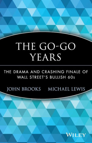 The Go-Go Years: The Drama and Crashing Finale of Wall Street's Bullish 60s