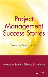 Title: Project Management Success Stories: Lessons of Project Leaders / Edition 1, Author: Alexander Laufer