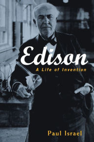 Title: Edison: A Life of Invention, Author: Paul Israel