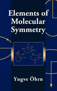 Title: Elements of Molecular Symmetry / Edition 1, Author: Yngve Öhrn