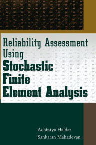 Title: Reliability Assessment Using Stochastic Finite Element Analysis / Edition 1, Author: Achintya Haldar