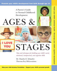 Title: Ages and Stages: A Parent's Guide to Normal Childhood Development / Edition 1, Author: Charles E. Schaefer