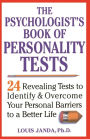 The Psychologist's Book of Personality Tests: 24 Revealing Tests to Identify and Overcome Your Personal Barriers to a Better Life / Edition 1