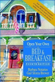 Title: Open Your Own Bed and Breakfast, Author: Barbara Notarius