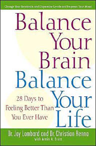 Balance Your Brain, Balance Your Life: 28 Days to Feeling Better Than You Ever Have