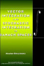 Vector Integration and Stochastic Integration in Banach Spaces / Edition 1