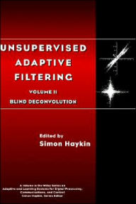 Title: Unsupervised Adaptive Filtering, Blind Deconvolution / Edition 1, Author: Simon Haykin