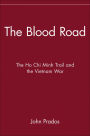 The Blood Road: The Ho Chi Minh Trail and the Vietnam War
