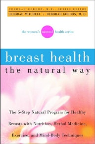 Title: Breast Health the Natural Way, Author: Deborah Mitchell