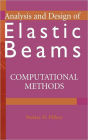 Analysis and Design of Elastic Beams: Computational Methods / Edition 1