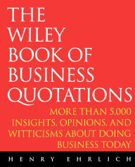 Title: The Wiley Book of Business Quotations, Author: Henry Ehrlich