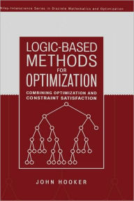 Title: Logic-Based Methods for Optimization: Combining Optimization and Constraint Satisfaction / Edition 1, Author: John Hooker