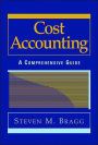 Cost Accounting: A Comprehensive Guide / Edition 1