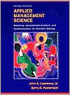 Title: Applied Management Science: Modeling, Spreadsheet Analysis, and Communication for Decision Making / Edition 2, Author: John A. Lawrence